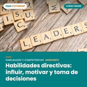 Habilidades directivas: influir, motivar y toma de decisiones – curso online Fem FUTURUM