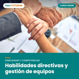 Habilidades directivas y gestión de equipos – curso online Fem FUTURUM