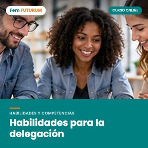 Habilidades para la delegación – curso online Fem FUTURUM