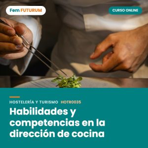 Habilidades y competencias en la dirección de cocina – curso online Fem FUTURUM