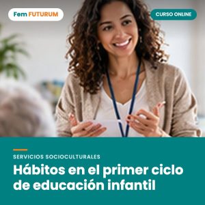 Hábitos en el primer ciclo de educación infantil – curso online Fem FUTURUM