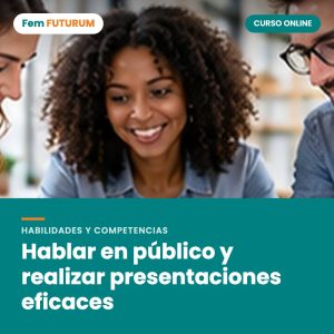 Hablar en público y realizar presentaciones eficaces – curso online Fem FUTURUM