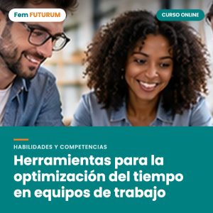 Herramientas para la optimización del tiempo en equipos de trabajo – curso online Fem FUTURUM