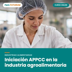 Iniciación APPCC en la industria agroalimentaria – curso online Fem FUTURUM