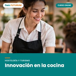 Innovación en la cocina – curso online Fem FUTURUM