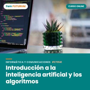 Introducción a la inteligencia artificial y los algoritmos – curso online Fem FUTURUM