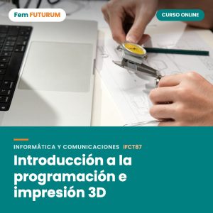 Introducción a la programación e impresión 3D – curso online Fem FUTURUM