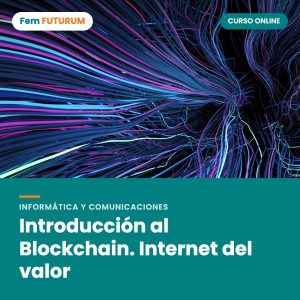 Introducción al Blockchain. Internet del valor – curso online Fem FUTURUM