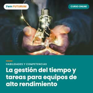 La gestión del tiempo y tareas para equipos de alto rendimiento – curso online Fem FUTURUM