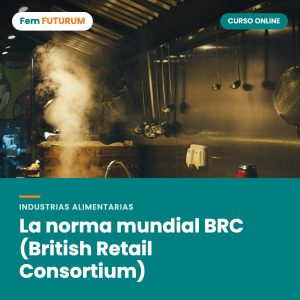 La norma mundial BRC (British Retail Consortium) – curso online Fem FUTURUM