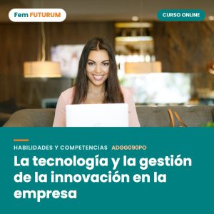 La tecnología y la gestión de la innovación en la empresa – curso online Fem FUTURUM