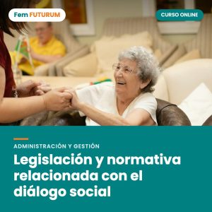 Legislación y normativa relacionada con el diálogo social – curso online Fem FUTURUM