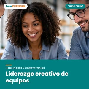 Liderazgo creativo de equipos – curso online Fem FUTURUM