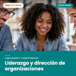 Liderazgo y dirección de organizaciones – curso online Fem FUTURUM