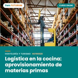 Logística en la cocina: aprovisionamiento de materias primas – curso online Fem FUTURUM