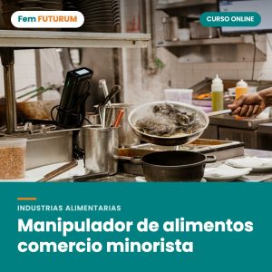 Manipulador de alimentos comercio minorista – curso online Fem FUTURUM