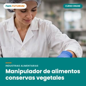 Manipulador de alimentos conservas vegetales – curso online Fem FUTURUM