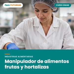 Manipulador de alimentos frutas y hortalizas – curso online Fem FUTURUM
