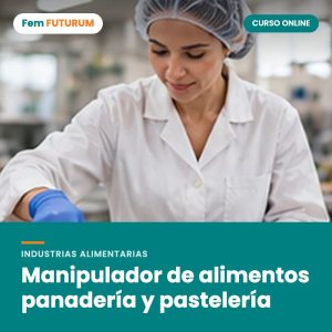 Manipulador de alimentos panadería y pastelería – curso online Fem FUTURUM