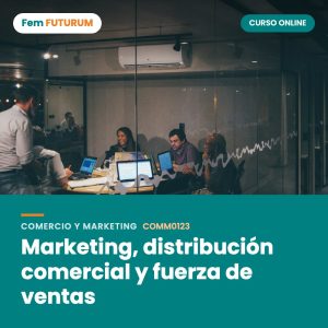 Marketing, distribución comercial y fuerza de ventas – curso online Fem FUTURUM
