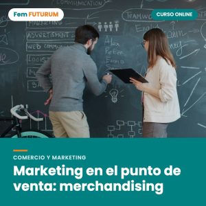 Marketing en el punto de venta: merchandising – curso online Fem FUTURUM