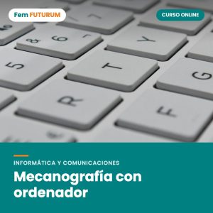Mecanografía con ordenador – curso online Fem FUTURUM