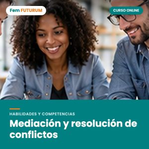 Mediación y resolución de conflictos – curso online Fem FUTURUM