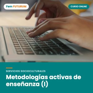 Metodologías activas de enseñanza (I) – curso online Fem FUTURUM