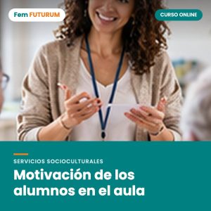 Motivación de los alumnos en el aula – curso online Fem FUTURUM