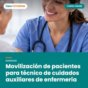 Movilización de pacientes para técnico de cuidados auxiliares de enfermería – curso online Fem FUTURUM