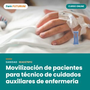 Movilización de pacientes para técnico de cuidados auxiliares de enfermería – curso online Fem FUTURUM