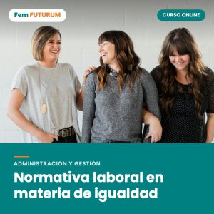 Normativa laboral en materia de igualdad – curso online Fem FUTURUM