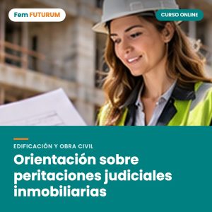 Orientación sobre peritaciones judiciales inmobiliarias – curso online Fem FUTURUM