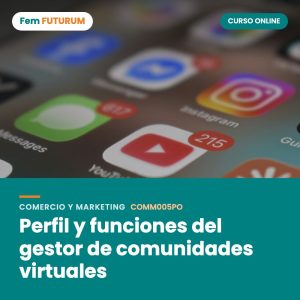 Perfil y funciones del gestor de comunidades virtuales – curso online Fem FUTURUM