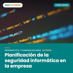 Planificación de la seguridad informática en la empresa – curso online Fem FUTURUM