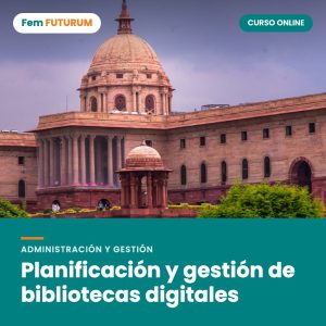 Planificación y gestión de bibliotecas digitales – curso online Fem FUTURUM