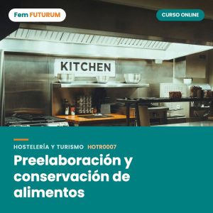 Preelaboración y conservación de alimentos – curso online Fem FUTURUM
