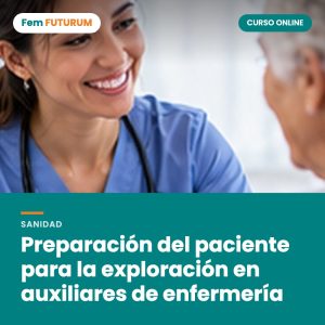 Preparación del paciente para la exploración en auxiliares de enfermería – curso online Fem FUTURUM