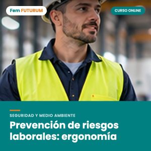 Prevención de riesgos laborales: ergonomía – curso online Fem FUTURUM
