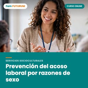 Prevención del acoso laboral por razones de sexo – curso online Fem FUTURUM