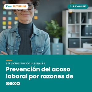 Prevención del acoso laboral por razones de sexo – curso online Fem FUTURUM