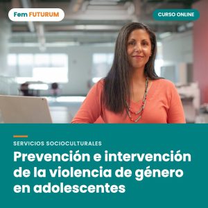 Prevención e intervención de la violencia de género en adolescentes – curso online Fem FUTURUM