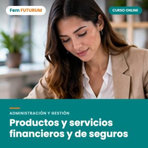 Productos y servicios financieros y de seguros – curso online Fem FUTURUM