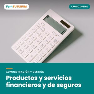 Productos y servicios financieros y de seguros – curso online Fem FUTURUM