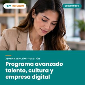 Programa avanzado talento, cultura y empresa digital – curso online Fem FUTURUM