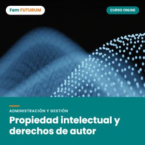 Propiedad intelectual y derechos de autor – curso online Fem FUTURUM