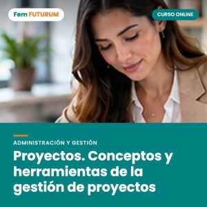 Proyectos. Conceptos y herramientas de la gestión de proyectos – curso online Fem FUTURUM