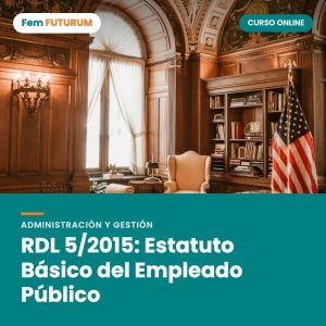 RDL 5/2015: Estatuto Básico del Empleado Público – curso online Fem FUTURUM