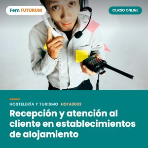 Recepción y atención al cliente en establecimientos de alojamiento – curso online Fem FUTURUM