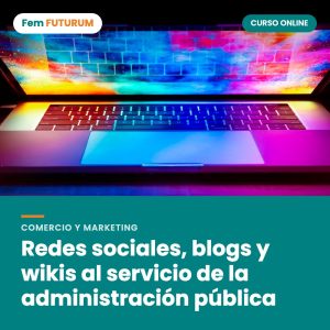 Redes sociales, blogs y wikis al servicio de la administración pública – curso online Fem FUTURUM